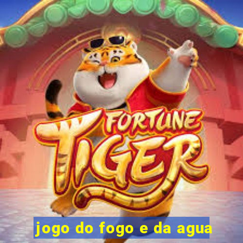 jogo do fogo e da agua